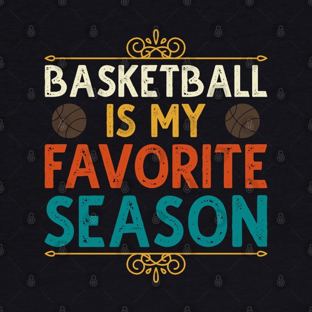 Basketball Is My Favorite Season by DragonTees